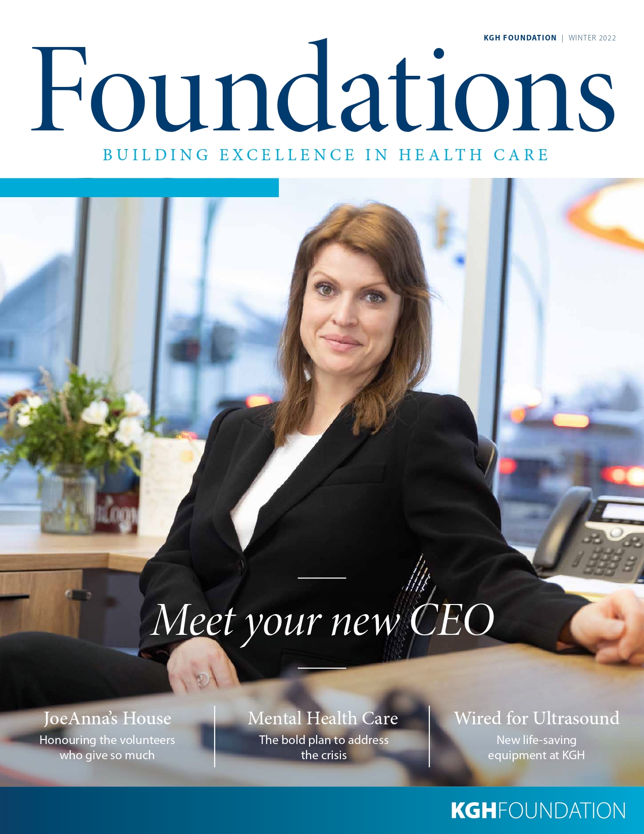 Cover of "Foundations" magazine, Winter 2022 issue, featuring a confident individual seated with crossed hands, against a backdrop of a hospital office. Text highlights include "Meet your new Chair" and various articles on health care excellence at KGH Foundation.