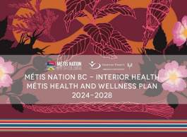 The words Métis Nation BC – Interior Health Métis Health and Wellness Plans 2024-2028 over top of a flowery graphic.